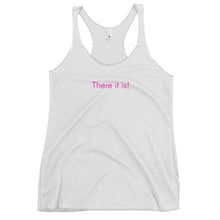 Load image into Gallery viewer, There it is! - Women's Racerback Tank (Pink)