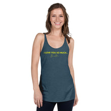 Load image into Gallery viewer, I Love You So Much  - Women's Racerback Tank