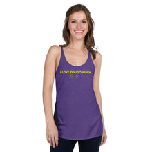 Load image into Gallery viewer, I Love You So Much  - Women's Racerback Tank