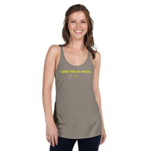 Load image into Gallery viewer, I Love You So Much  - Women's Racerback Tank