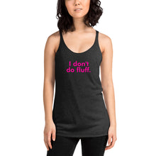 Load image into Gallery viewer, I don't do fluff - Women's Racerback Tank (Pink)