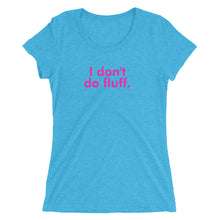 Load image into Gallery viewer, I don't do fluff - Ladies' short sleeve t-shirt (Pink)