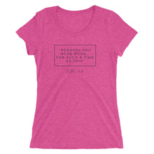 Load image into Gallery viewer, Perhaps You Were Born For Such A Time As This - Ladies' short sleeve t-shirt (Black)