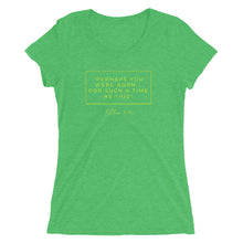 Load image into Gallery viewer, Perhaps You Were Born For Such A Time As This - Ladies' short sleeve t-shirt (Yellow)
