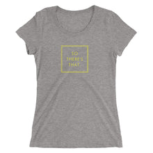 Load image into Gallery viewer, So There's That - Ladies' short sleeve t-shirt (Yellow)