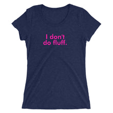 Load image into Gallery viewer, I don't do fluff - Ladies' short sleeve t-shirt (Pink)