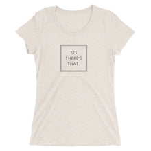Load image into Gallery viewer, So There's That - Ladies' short sleeve t-shirt (Black)