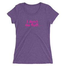 Load image into Gallery viewer, I don't do fluff - Ladies' short sleeve t-shirt (Pink)