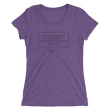 Load image into Gallery viewer, Perhaps You Were Born For Such A Time As This - Ladies' short sleeve t-shirt (Black)