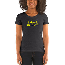 Load image into Gallery viewer, I don't do fluff - Ladies' short sleeve t-shirt (Yellow)