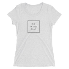 Load image into Gallery viewer, So There's That - Ladies' short sleeve t-shirt (Black)