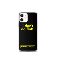 Load image into Gallery viewer, I don&#39;t do fluff - iPhone Case
