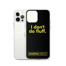 Load image into Gallery viewer, I don't do fluff - iPhone Case
