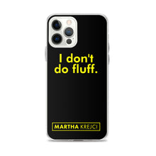 Load image into Gallery viewer, I don't do fluff - iPhone Case
