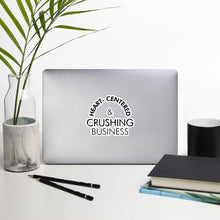 Load image into Gallery viewer, Heart Centered &amp; Crushing Business - Bubble-free stickers
