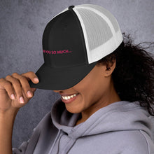 Load image into Gallery viewer, I Love You So Much - Trucker Cap (Pink)
