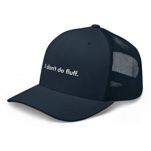 Load image into Gallery viewer, I don&#39;t do fluff - Trucker Cap (White)
