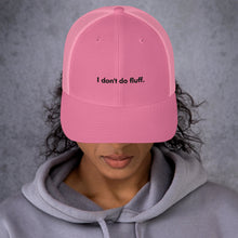 Load image into Gallery viewer, I don&#39;t do fluff - Trucker Cap (Black)
