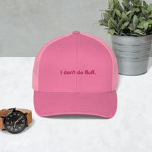 Load image into Gallery viewer, I don&#39;t do fluff - Trucker Cap (Pink)
