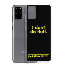 Load image into Gallery viewer, I don&#39;t do fluff - Samsung Case
