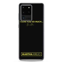 Load image into Gallery viewer, I Love You So Much  - Samsung Case
