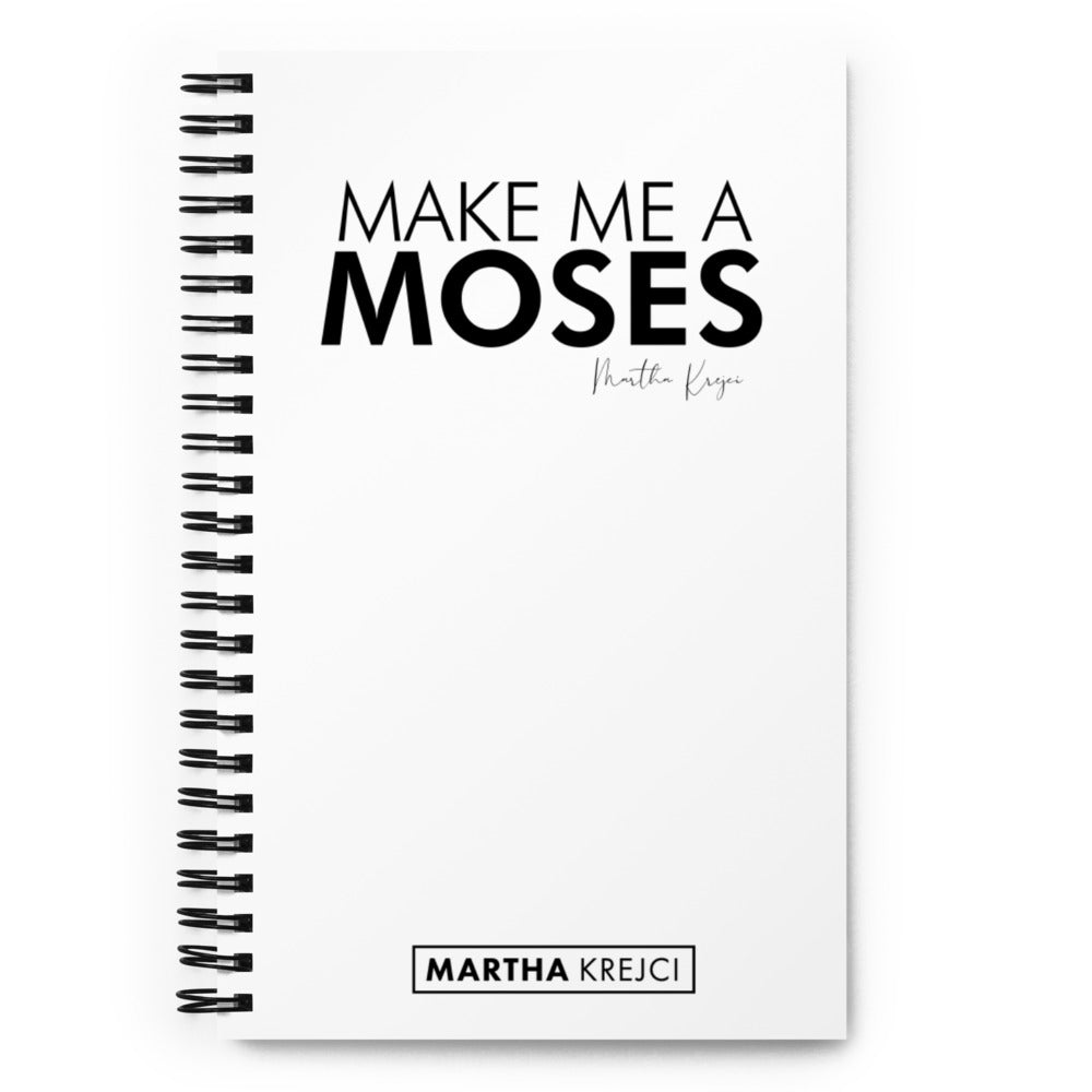 Make Me A Moses - Spiral notebook