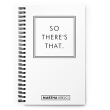 Load image into Gallery viewer, So There&#39;s That - Spiral notebook (White)
