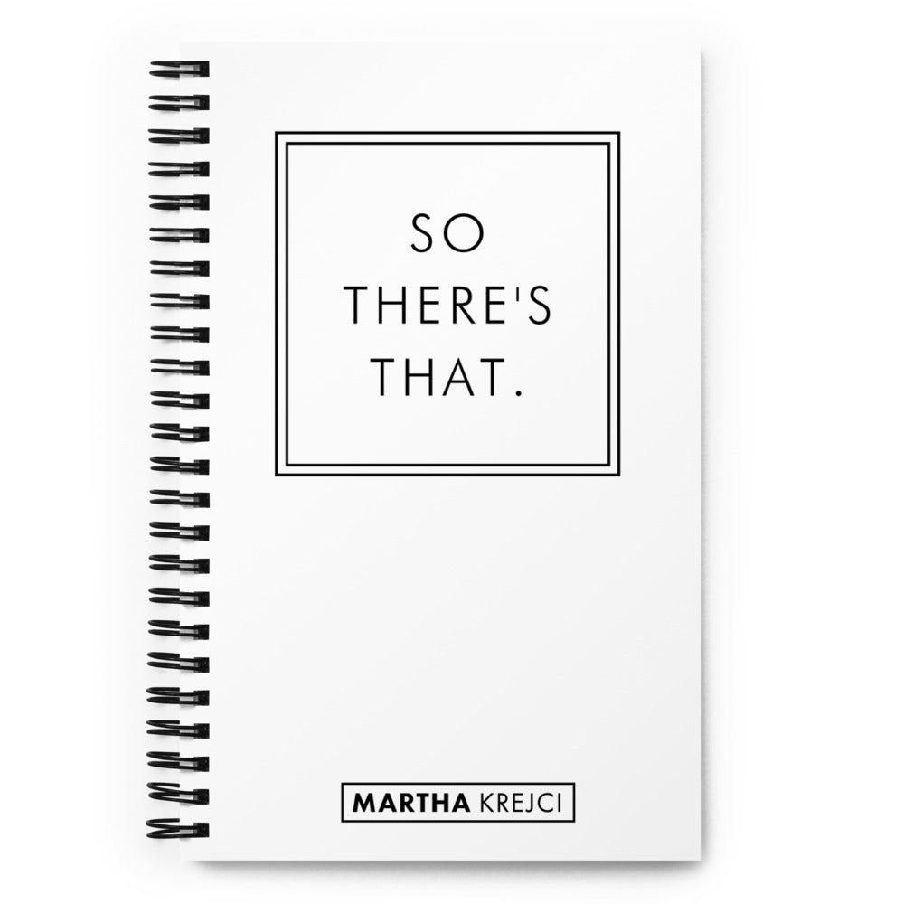So There's That - Spiral notebook (White)