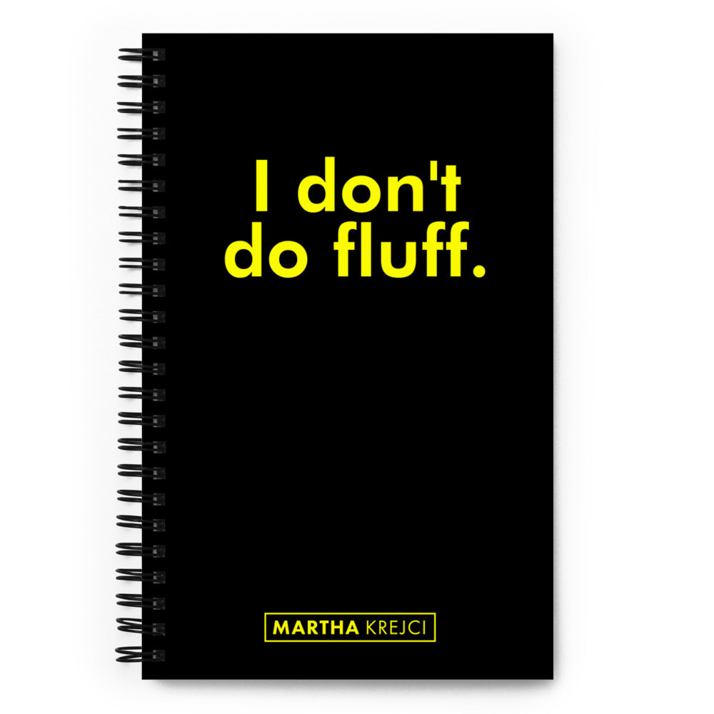 I don't do fluff - Spiral notebook (Black)