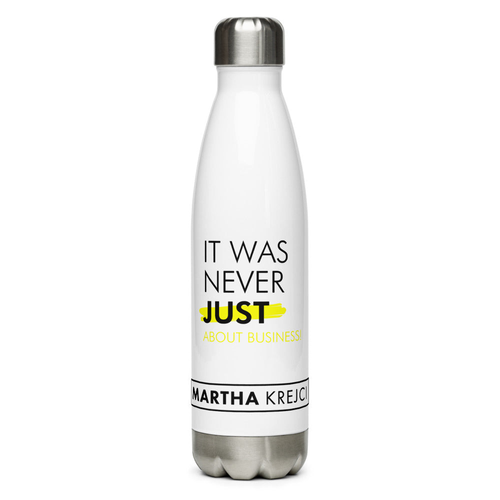 It was never just about business - Stainless Steel Water Bottle