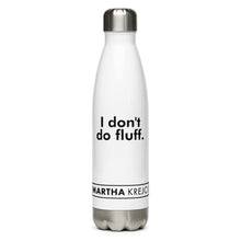 Load image into Gallery viewer, I don&#39;t do fluff. - Stainless Steel Water Bottle
