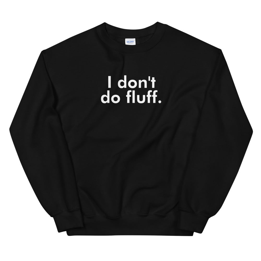 I don't do fluff - Unisex Sweatshirt (White)