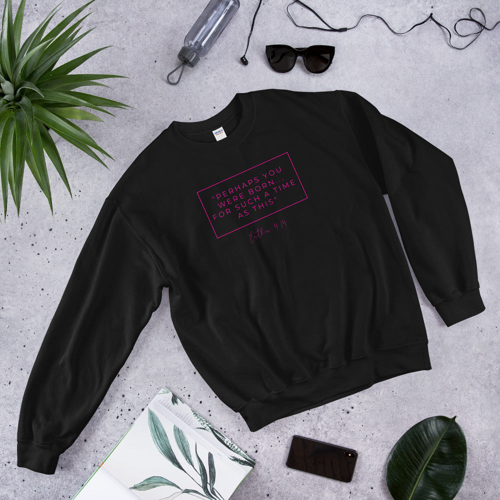 Perhaps You Were Born For Such A Time As This - Unisex Sweatshirt (Pink)