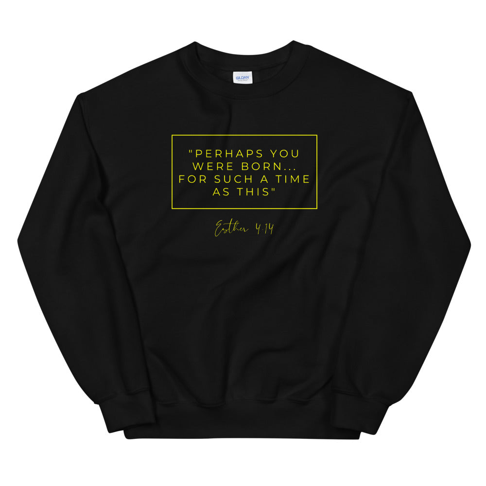 Perhaps You Were Born For Such A Time As This - Unisex Sweatshirt (Yellow)