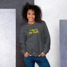 Load image into Gallery viewer, I don&#39;t do fluff - Unisex Sweatshirt (Yellow)
