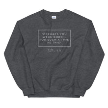 Load image into Gallery viewer, Perhaps You Were Born For Such A Time As This - Unisex Sweatshirt (White)
