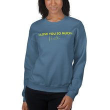 Load image into Gallery viewer, I Love You So Much  - Unisex Sweatshirt
