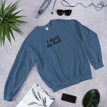 Load image into Gallery viewer, I don&#39;t do fluff - Unisex Sweatshirt (Black)
