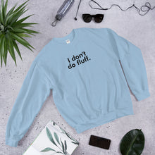 Load image into Gallery viewer, I don&#39;t do fluff - Unisex Sweatshirt (Black)
