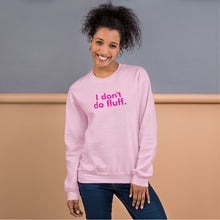 Load image into Gallery viewer, I don&#39;t do fluff - Unisex Sweatshirt (Pink)
