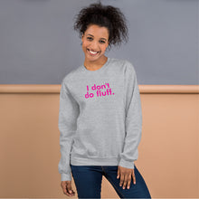 Load image into Gallery viewer, I don&#39;t do fluff - Unisex Sweatshirt (Pink)
