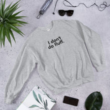 Load image into Gallery viewer, I don&#39;t do fluff - Unisex Sweatshirt (Black)
