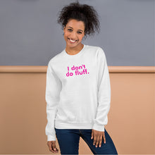 Load image into Gallery viewer, I don&#39;t do fluff - Unisex Sweatshirt (Pink)
