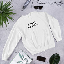 Load image into Gallery viewer, I don&#39;t do fluff - Unisex Sweatshirt (Black)
