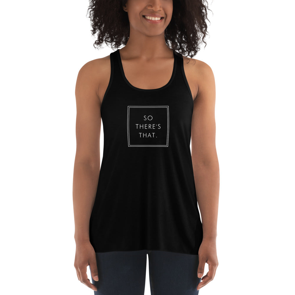So There's That - Women's Flowy Racerback Tank (White)