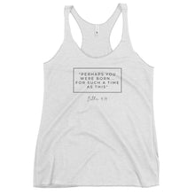 Load image into Gallery viewer, Perhaps You Were Born For Such A Time As This - Women&#39;s Racerback Tank (Black)
