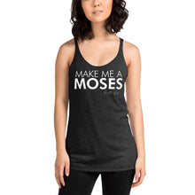 Load image into Gallery viewer, Make Me A Moses - Women&#39;s Racerback Tank
