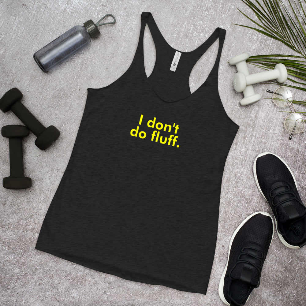 I don't do fluff - Women's Racerback Tank (Yellow)