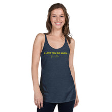 Load image into Gallery viewer, I Love You So Much  - Women&#39;s Racerback Tank
