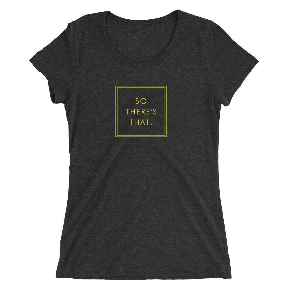 So There's That - Ladies' short sleeve t-shirt (Yellow)